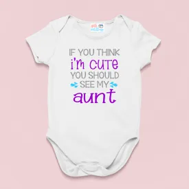 If You Think I'm Cute Baby and Aunt White Onesie