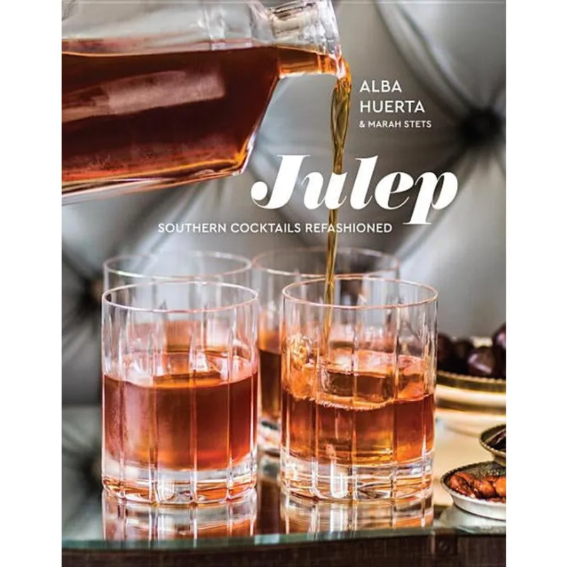 Julep: Southern Cocktails Refashioned [A Recipe Book]